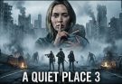 📹📹📹 A QUIET PLACE 3 (2026) – Emily Blunt, Millicent Simmonds, Noah Jupe , Cillian Murphy